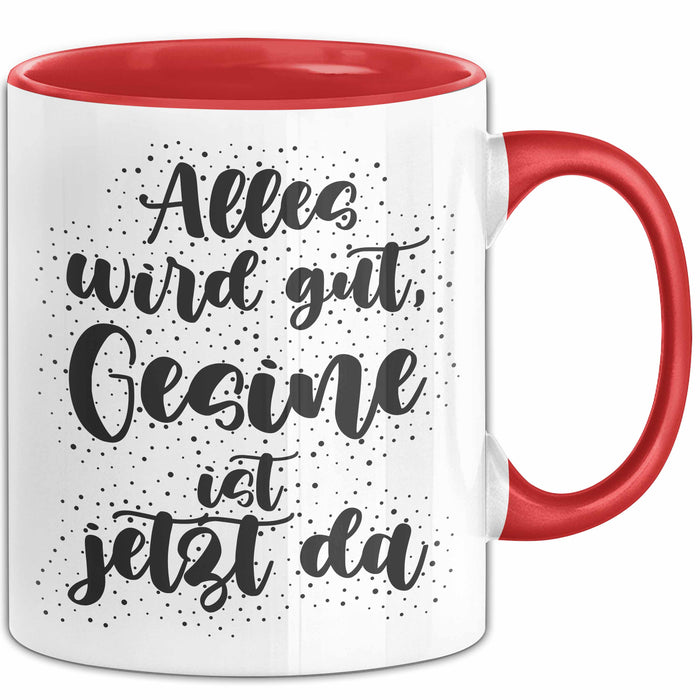 Gesine Tasse Alles Wird Gut, Gesine Ist Jetzt Da Geschenk