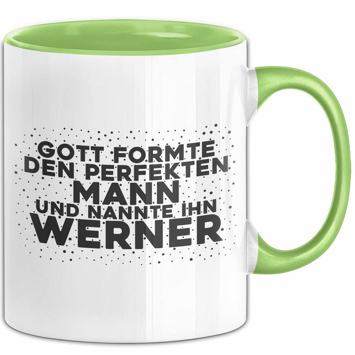 Werner Tasse Gott Formte Den Perfekten Mann Und Nannte Ihn Werner Geschenk