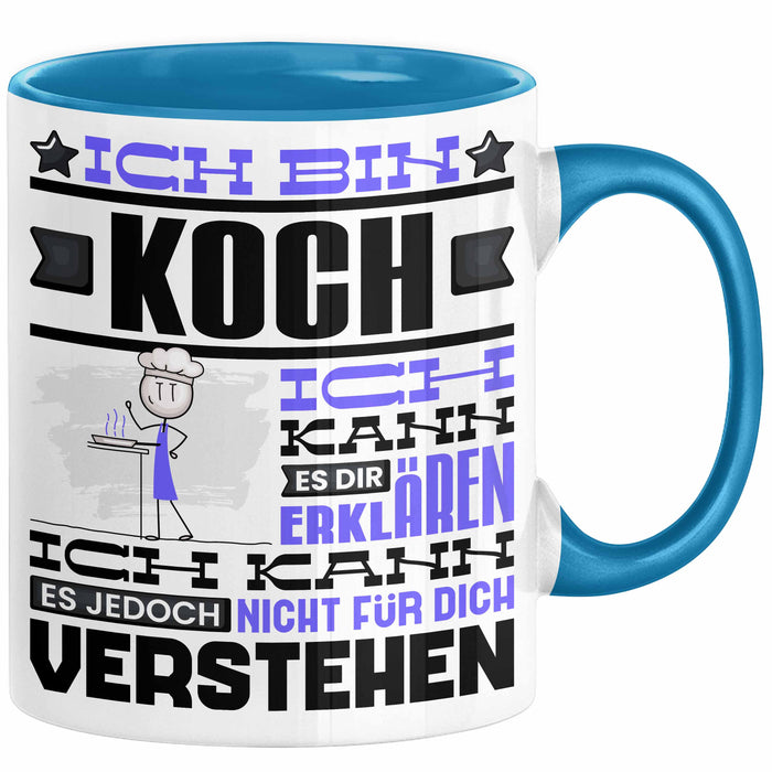 Koch Geschenk Tasse Geschenkidee für Koch Geburtstag Lustiger Spruch Ich Bin Koch Ich Kann Es Dir Erklären Aber Nicht Für Dich Verstehen Blau Trendation