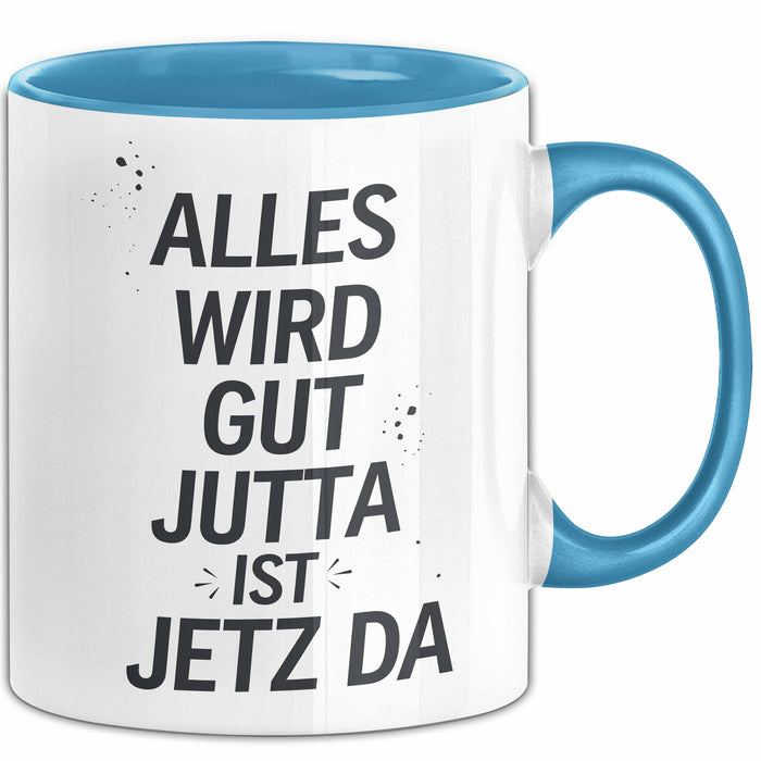 Jutta Tasse Geschenk Alles Ist Gut Jutta Ist Jetz Da Geschenkidee Becher mit Name Blau Trendation