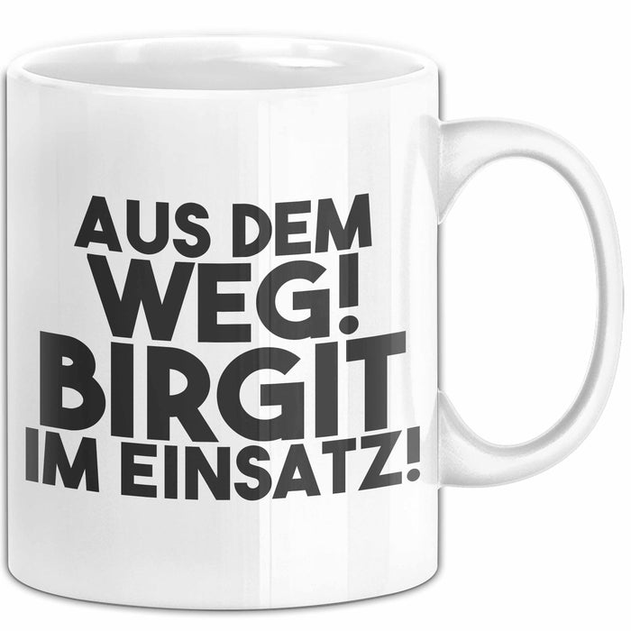 Birgit Tasse Aus Dem Weg! Birgit Im Einsatz! Geschenk