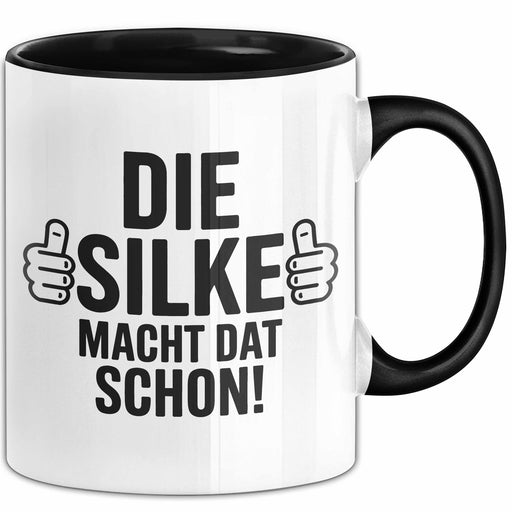 Silke Tasse Geschenk Die Silke Macht Dat Schon Geschenkidee Becher mit Name Schwarz Trendation