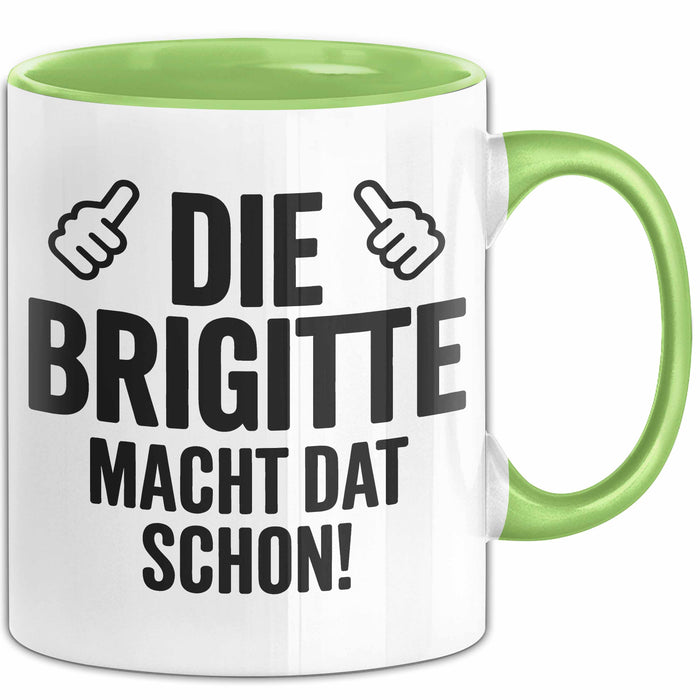 Brigitte Tasse Geschenk Die Brigitte Macht Dat Schon Geschenkidee Becher mit Name Grün Trendation