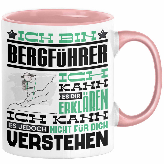 Bergführer Geschenk Kaffee-Tasse Geschenkidee für Bergführer Ich Bin Bergführer Ich Kann Es Dir Erklären Jedoch Nicht Für Dich Verstehen Spruch Lustig Rosa Trendation