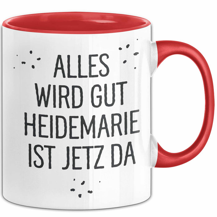 Heidemarie Tasse Geschenk Alles Ist Gut Heidemarie Ist Jetz Da Geschenkidee Becher mit Name Rot Trendation