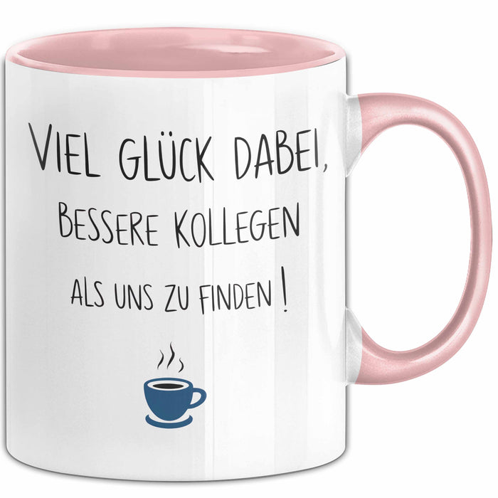 Büroarbeit Kollege Abschied Tasse Geschenk Lustige Geschenkidee Spruch Viel Glück Dabei Bessere Kollegen Als Uns Zu Finden Rosa Trendation