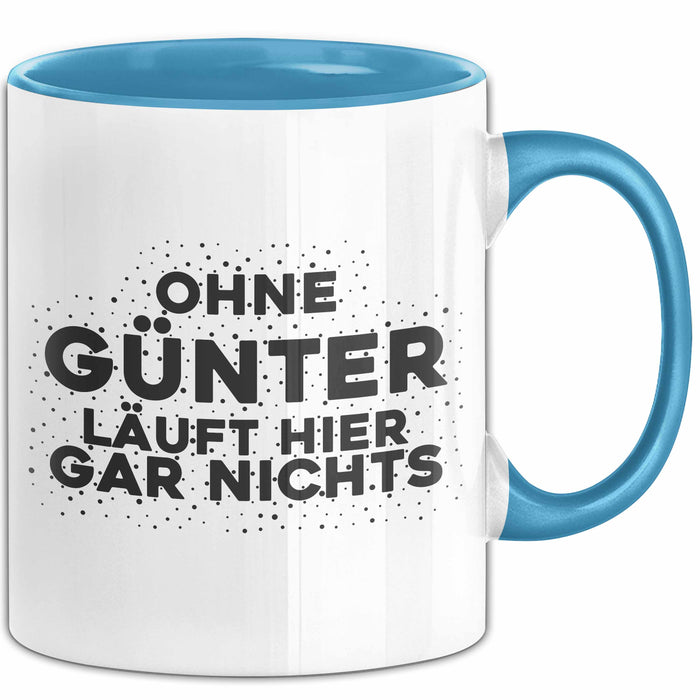 Guenter Tasse Ohne Guenter Laeuft Hier Gar Nichts Geschenk