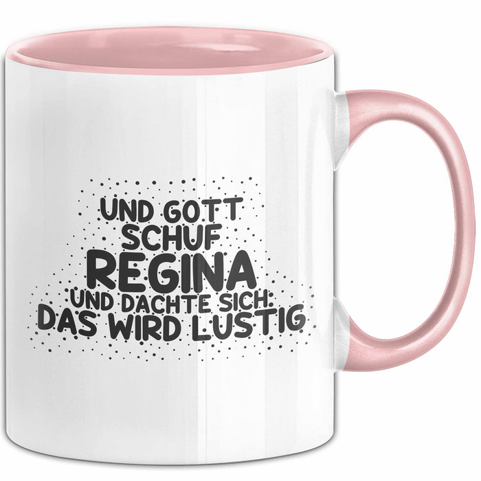 Regina Tasse Und Gott Schuf Regina Und Dachte Sich: Das Wird Lustig
