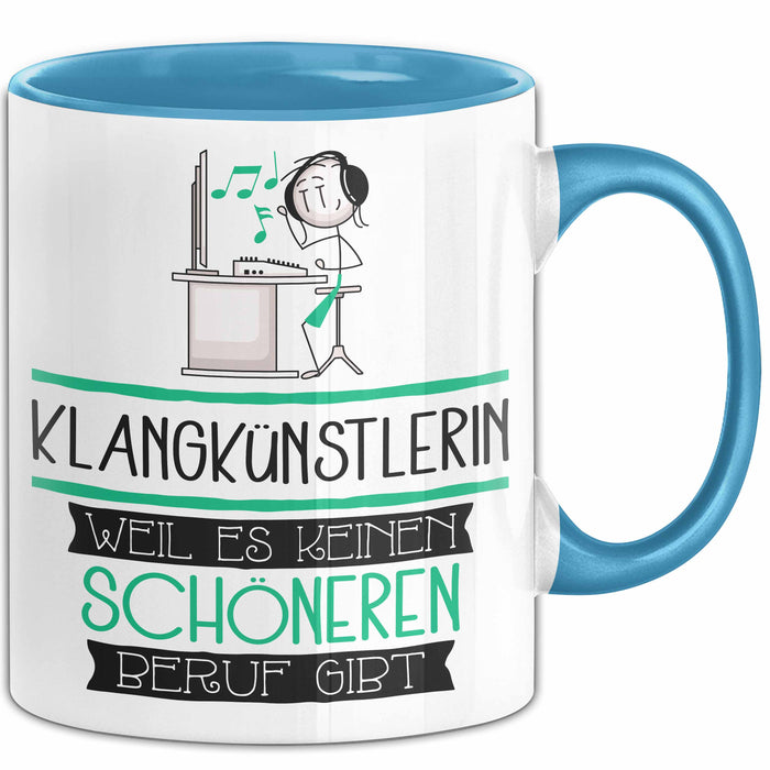 Klangkünstlerin Weil Es Keinen Schöneren Beruf Gibt Tasse Geschenk für Eine Klangkünstlerin Lustig Blau Trendation