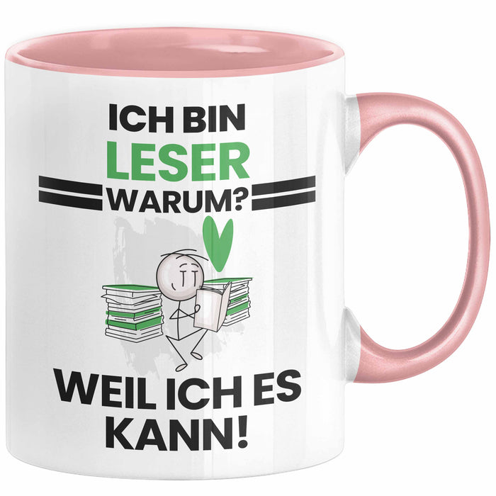 Leser Geschenk Tasse Lustiger Spruch Ich Bin Leser Warum Weil Ich Es Kann Geschenkidee Bester Leser Geburtstag Kaffee-Becher Rosa Trendation