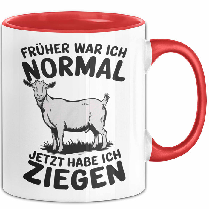 Ziegenbauer Ziegen Tier Tasse Geschenk Lustige Geschenkidee Spruch Früher War Ich Normal Jetzt Habe Ich Ziegen Rot Trendation