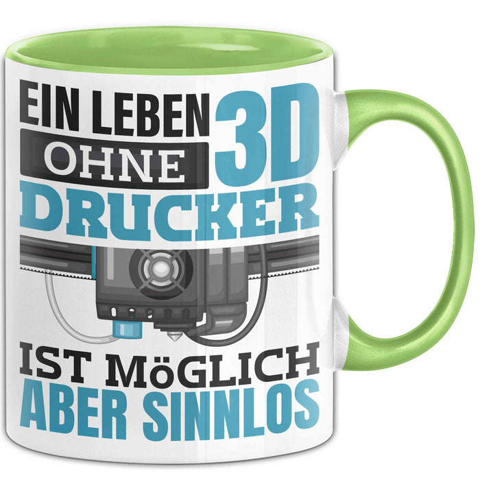 3D Drucker Tasse "Ein Leben Ohne 3D Drucker Ist möglich aber sinnlos" Geschenkidee Grün Trendation