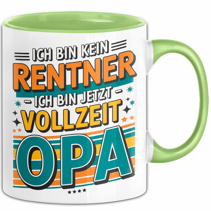 Rentner Pensionär Sarkasmus Opa Tasse Geschenk Lustige Geschenkidee Spruch Ich Bin Kein Rentner Ich Bin Jetzt Vollzeit Opa Grün Trendation