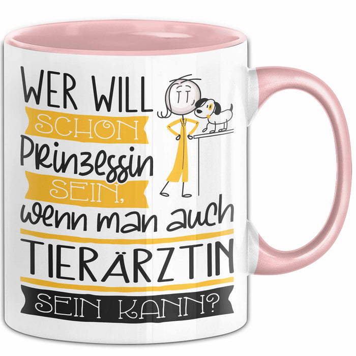 Tierärztin Tasse Geschenk Spruch Wer Will Schon Prinzessin Sein Wenn Man Auch Tierärztin Sein Kann Rosa Trendation