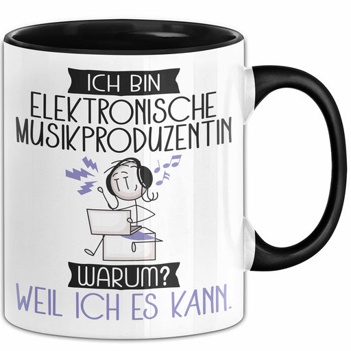 Elektronische Musikproduzentin Tasse Geschenk Ich Bin Elektronische Musikproduzentin Warum Weil Ich Es Kann Geschenkidee Geburtstag Trendation