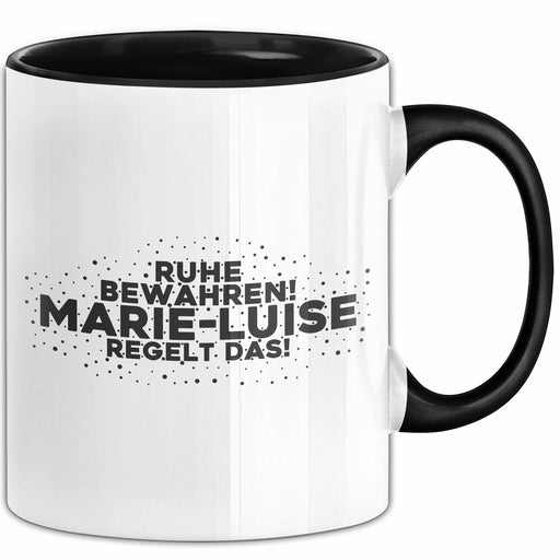 Marie-Luise Tasse Ruhe Bewahren! Marie-Luise Regelt Das! Geschenk Schwarz Trendation