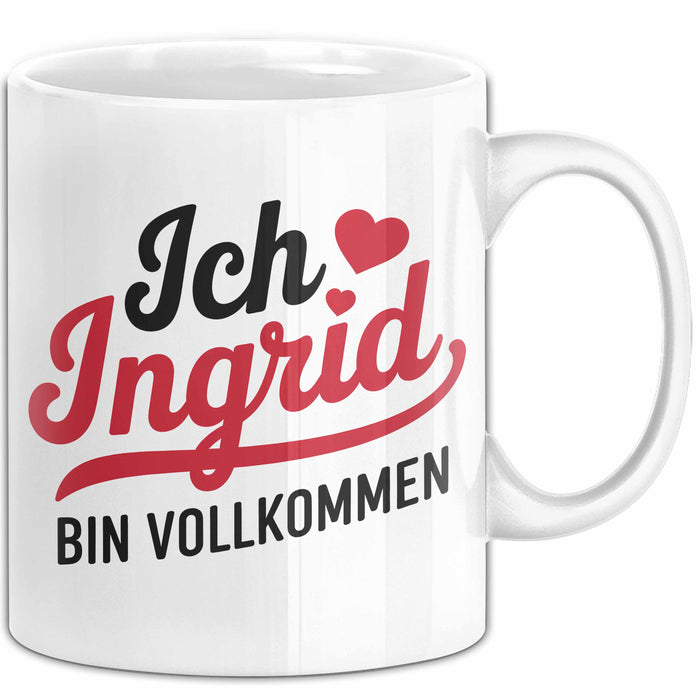 Ingrid Tasse Geschenk Ich Bin Vollkommen Ingrid Geschenkidee Geburtstag Weiß Trendation