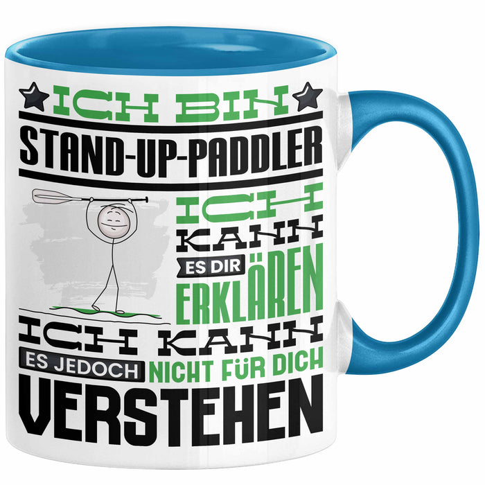 Stand-Up-Paddler Geschenk Tasse Lustige Geschenkdiee für einen Stand-Up-Paddler Geburtstag Ich Bin Stand-Up-Paddler Ich Kann Es Dir Erklären Aber Nicht Für Dich Verstehen Blau Trendation