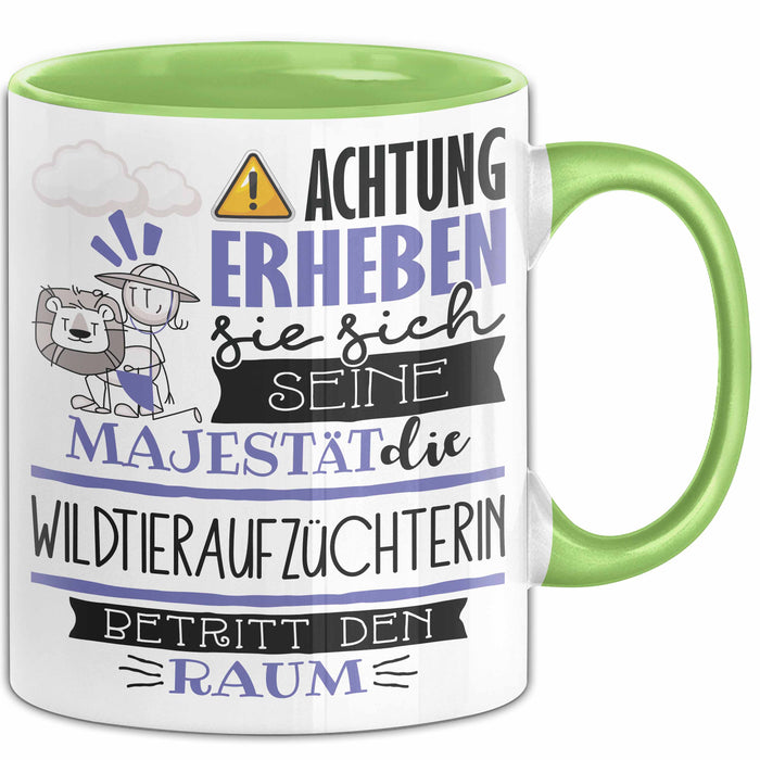 Wildtieraufzüchterin Tasse Geschenk Lustiger Spruch Bitte Erheben Sie Sich Seine Majestät Die Wildtieraufzüchterin Betritt Den Raum Grün Trendation