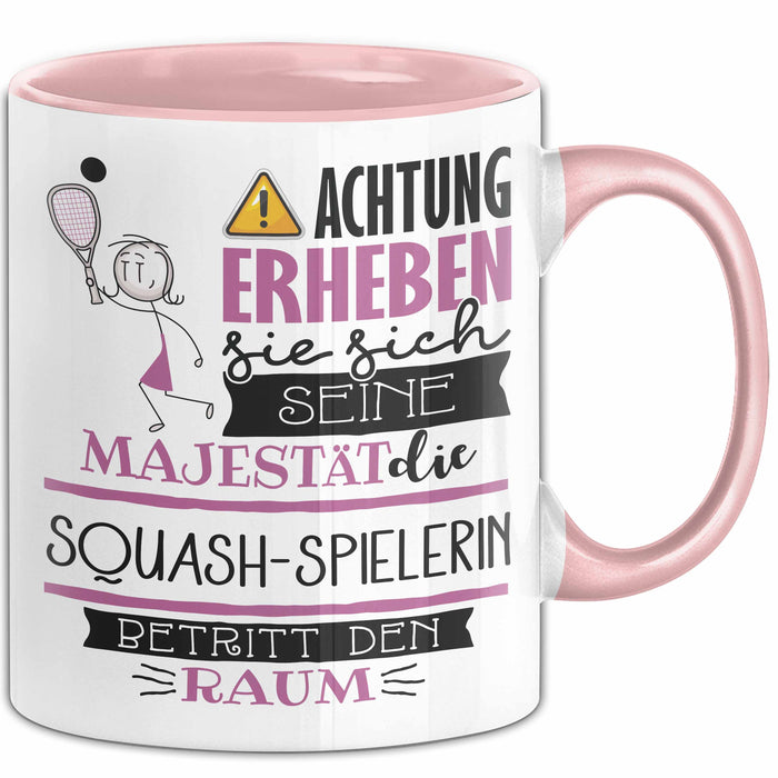 Squash-Spielerin Tasse Geschenk Lustiger Spruch Bitte Erheben Sie Sich Seine Majestät Die Squash-Spielerin Betritt Den Raum Rosa Trendation