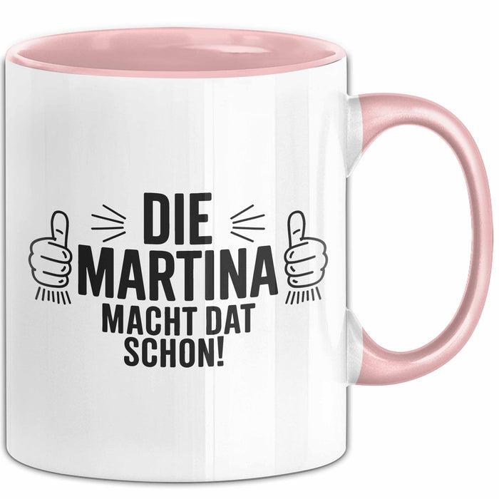 Martina Tasse Geschenk Die Martina Macht Dat Schon Geschenkidee Becher mit Name Rosa Trendation