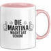 Martina Tasse Geschenk Die Martina Macht Dat Schon Geschenkidee Becher mit Name Rosa Trendation