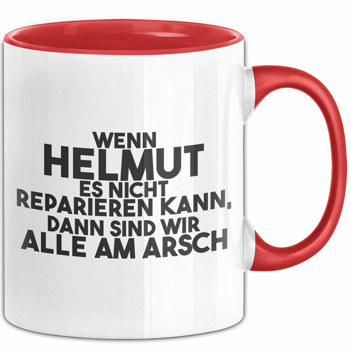 Helmut Tasse Wenn Helmut Nicht Repariert, Sind Wir Am Arsch Geschenk Rot Trendation