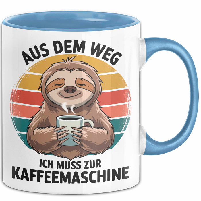 Faultier Kaffee Liebhaber Tasse Geschenk Lustige Geschenkidee Spruch Aus Dem Weg Ich Muss Zur Kaffeemaschine Blau Trendation