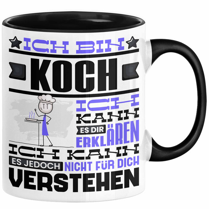 Koch Geschenk Tasse Geschenkidee für Koch Geburtstag Lustiger Spruch Ich Bin Koch Ich Kann Es Dir Erklären Aber Nicht Für Dich Verstehen Schwarz Trendation