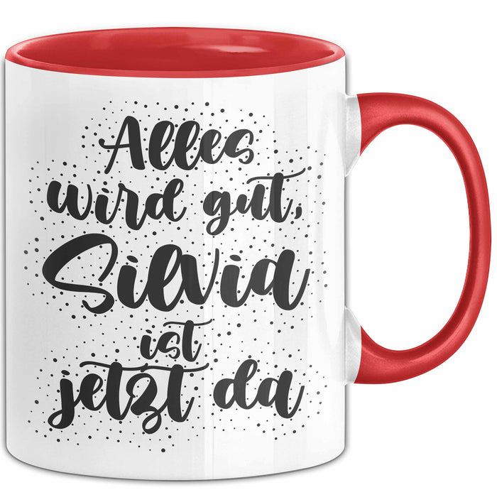 Silvia Tasse Alles Wird Gut, Silvia Ist Jetzt Da Geschenk