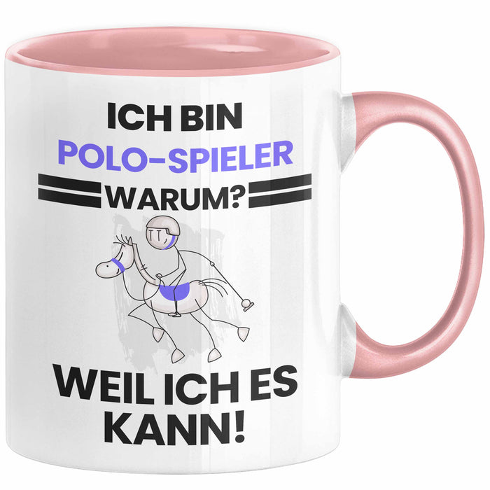 Polo-Spieler Geschenk Tasse Lustiger Spruch Ich Bin Polo-Spieler Warum Weil Ich Es Kann Geschenkidee Bester Polo-Spieler Geburtstag Kaffee-Becher Rosa Trendation