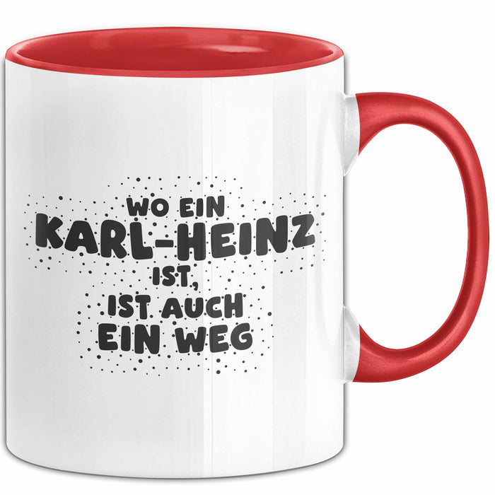 Karl-Heinz Tasse Wo Ein Karl-Heinz Ist, Ist Auch Ein Weg Geschenk