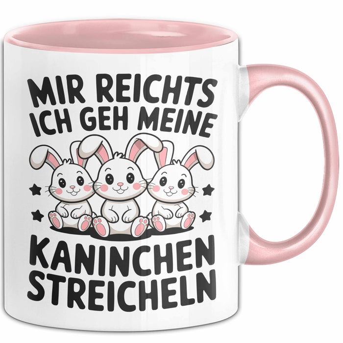 Kaninchen Hase Tierliebhaber Tasse Geschenk Lustige Geschenkidee Spruch Mir Reichts Ich Geh Meine Kaninchen Streicheln Rosa Trendation