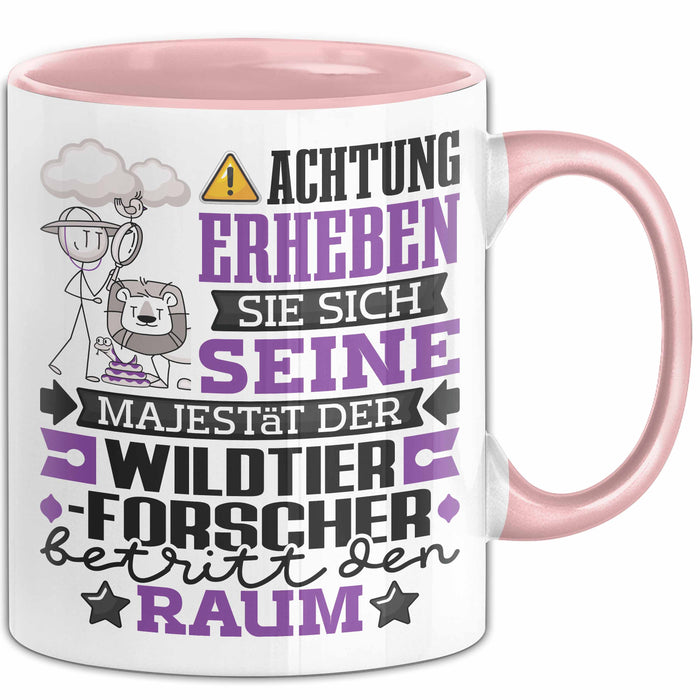 Wildtierforscher Geschenk Tasse Lustiger Spruch Erheben Sie Sich Der Wildtierforscher Betritt den Raum Rosa Trendation