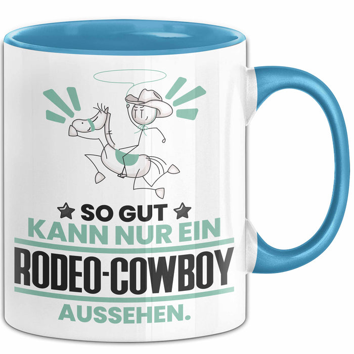 Rodeo-Cowboy Geschenk Tasse So Gut Kann Nur Ein Rodeo-Cowboy Aussehen Geschenkidee Kaffee-Becher Blau Trendation