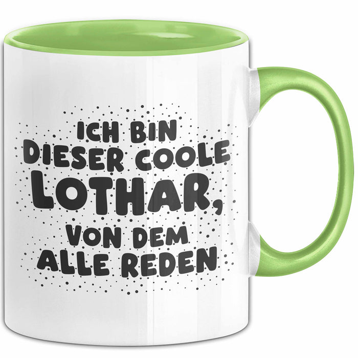 Lothar Tasse Ich Bin Dieser Coole Lothar, Von Dem Alle Reden Geschenk