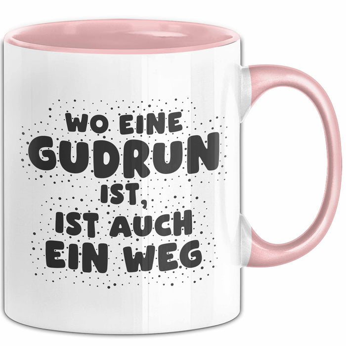 Gudrun Tasse Wo Eine Gudrun Ist, Ist Auch Ein Weg Geschenk