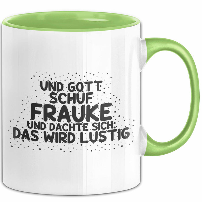 Frauke Tasse Und Gott Schuf Frauke Und Dachte Sich: Das Wird Lustig