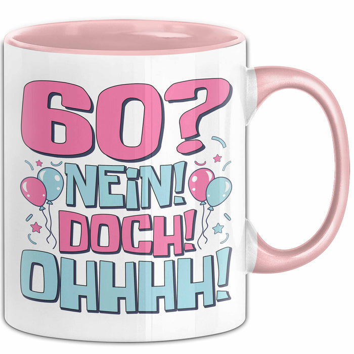 60er Geburtstag Geschenk Männer Frauen 60 Nein Doch Ohhhh Lustiger Spruch Geschenkidee Kaffee-Becher Rosa Trendation