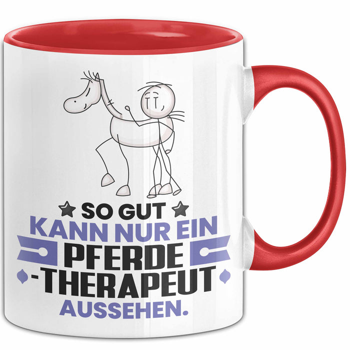 Pferdetherapeut Geschenk Tasse So Gut Kann Nur Ein Pferdetherapeut Aussehen Geschenkidee Kaffee-Becher Rot Trendation