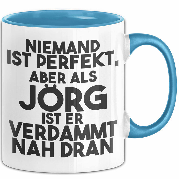 Joerg Tasse Niemand Ist Perfekt, Aber Als Joerg Ist Er Verdammt Nah Dran Blau Trendation