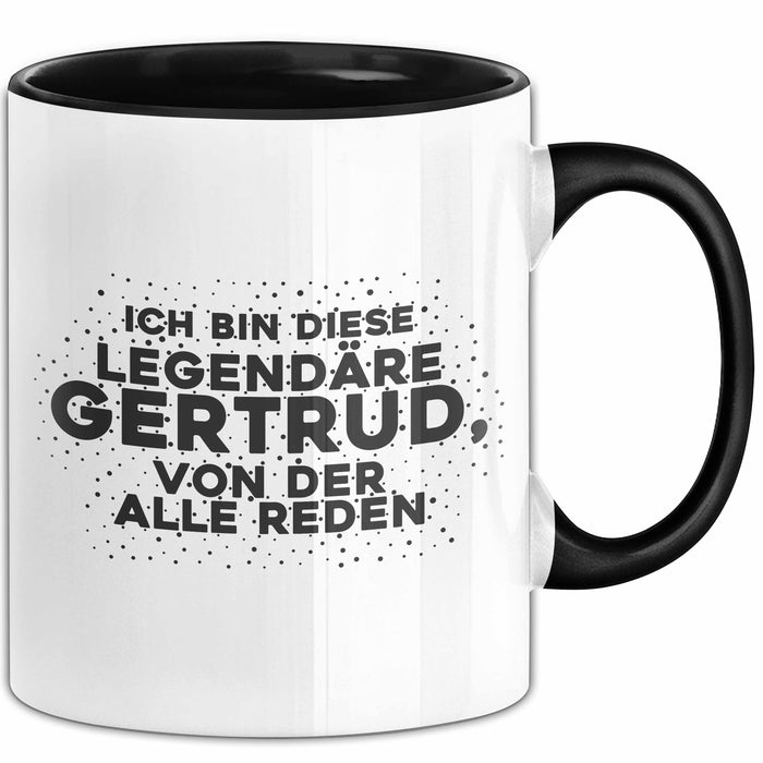 Gertrud Tasse Ich Bin Diese Legendaere Gertrud, Von Der Alle Reden Geschenk