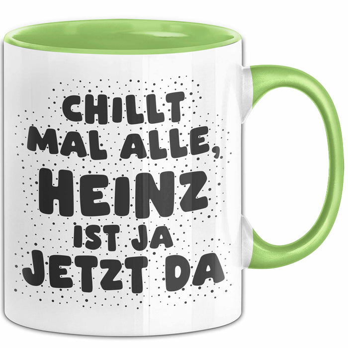 Heinz Tasse Chillt Mal Alle, Heinz Ist Ja Jetzt Da Geschenk