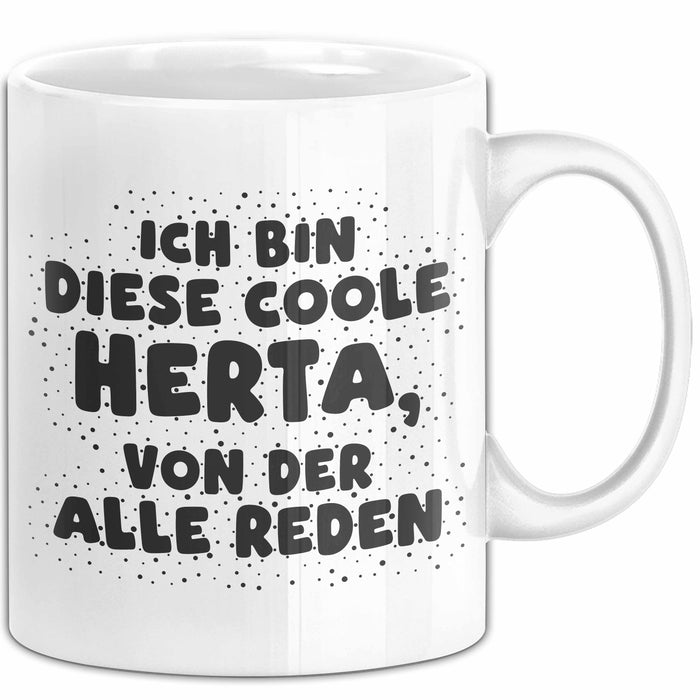 Herta Tasse Ich Bin Diese Coole Herta, Von Der Alle Reden Geschenk