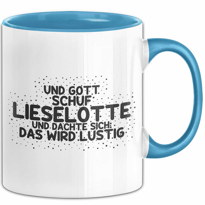 Lieselotte Tasse Und Gott Schuf Lieselotte Und Dachte Sich: Das Wird Lustig
