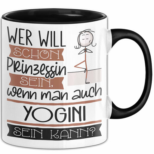 Yogini Tasse Geschenk Spruch Wer Will Schon Prinzessin Sein Wenn Man Auch Yogini Sein Kann Trendation