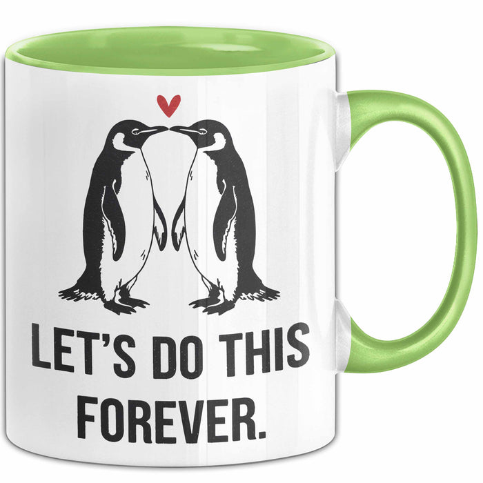 Romantisches Paar Jahrestagsfeier Tasse Geschenk Lustige Geschenkidee Spruch Lass Uns Das Für Immer Machen Pinguine Grün Trendation