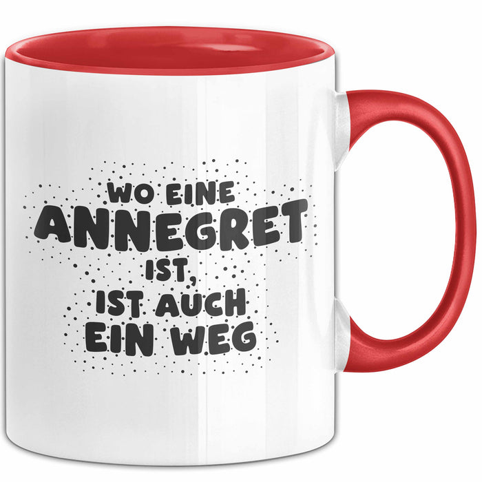 Annegret Tasse Wo Eine Annegret Ist, Ist Auch Ein Weg Geschenk