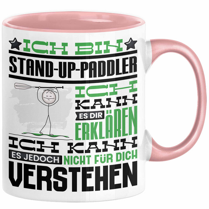 Stand-Up-Paddler Geschenk Tasse Lustige Geschenkdiee für einen Stand-Up-Paddler Geburtstag Ich Bin Stand-Up-Paddler Ich Kann Es Dir Erklären Aber Nicht Für Dich Verstehen Rosa Trendation