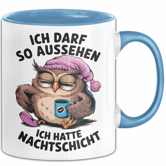 Sarkastische Eule Tier Kaffee Tasse Geschenk Lustige Geschenkidee Spruch Ich Darf So Aussehen Ich Hatte Nachtschicht Blau Trendation